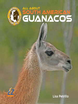 cover image of All About South American Guanacos